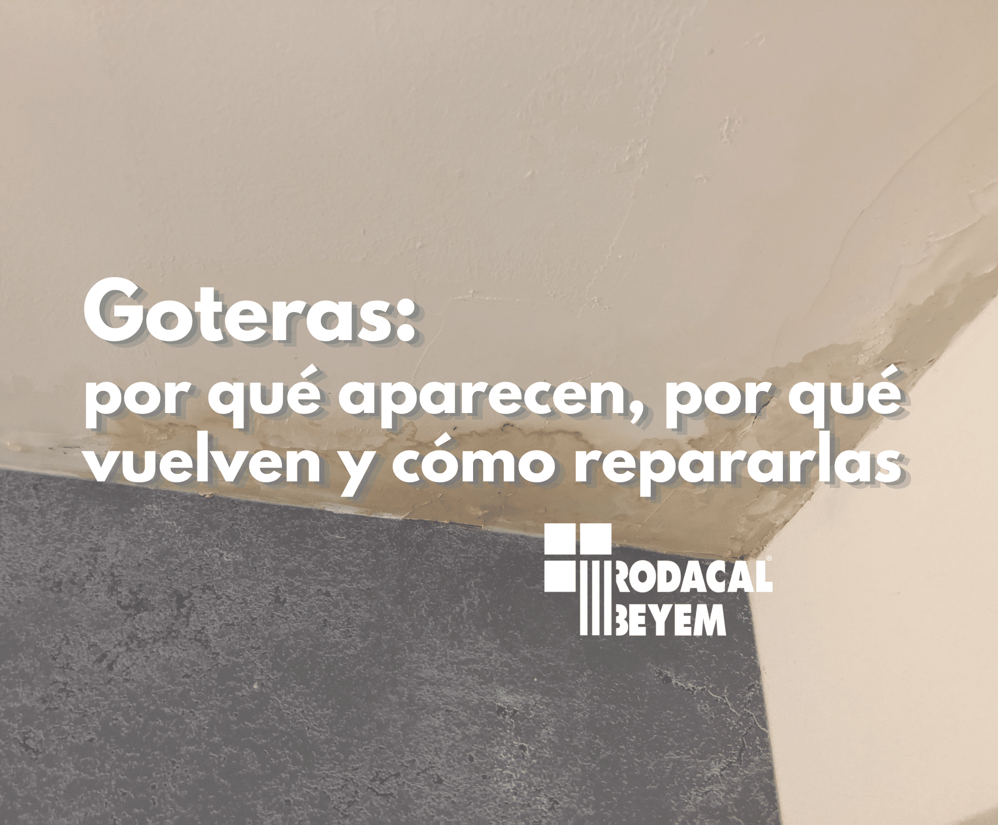 Goteras por qué aparecen y cómo repararlas